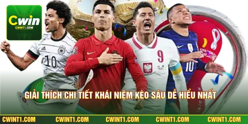 Giải thích chi tiết khái niệm kèo sâu dễ hiểu nhất