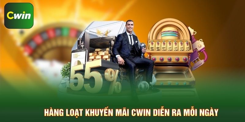 Hàng loạt khuyến mãi Cwin diễn ra mỗi ngày