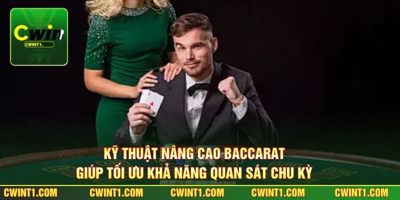 Kỹ thuật nâng cao Baccarat giúp tối ưu khả năng quan sát chu kỳ