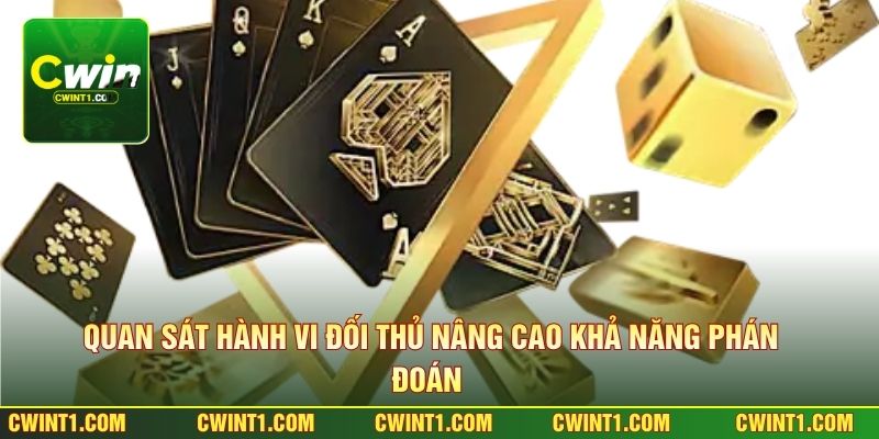 Quan sát hành vi đối thủ nâng cao khả năng phán đoán