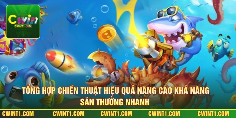 Tổng hợp chiến thuật hiệu quả nâng cao khả năng săn thưởng nhanh