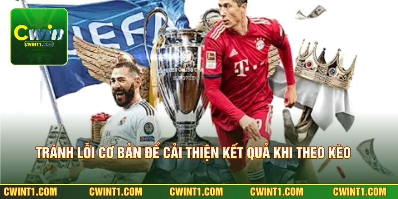 Tránh lỗi cơ bản để cải thiện kết quả khi theo kèo